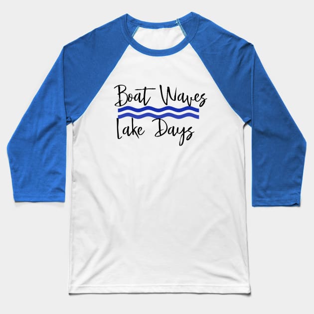 Boat Waves Lake Days Baseball T-Shirt by ColorFlowCreations